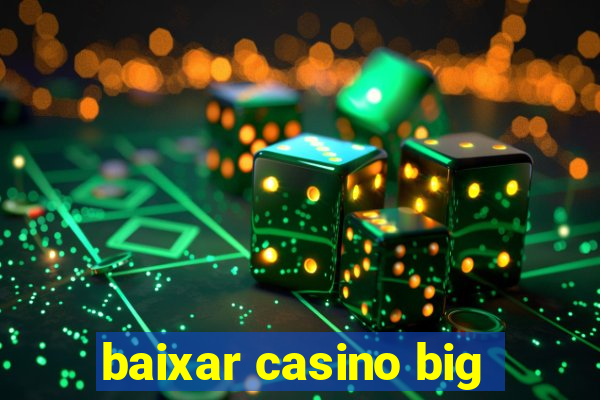 baixar casino big