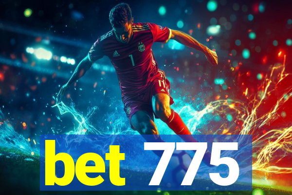 bet 775