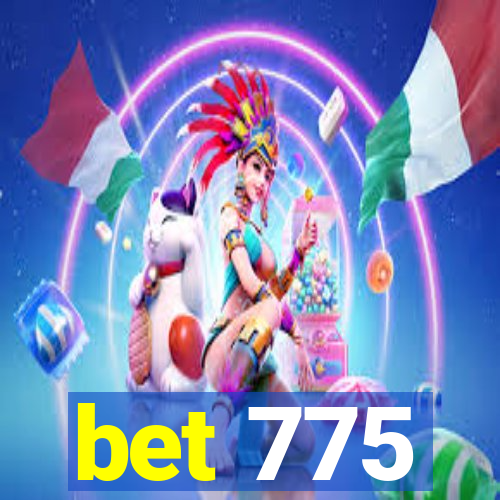 bet 775