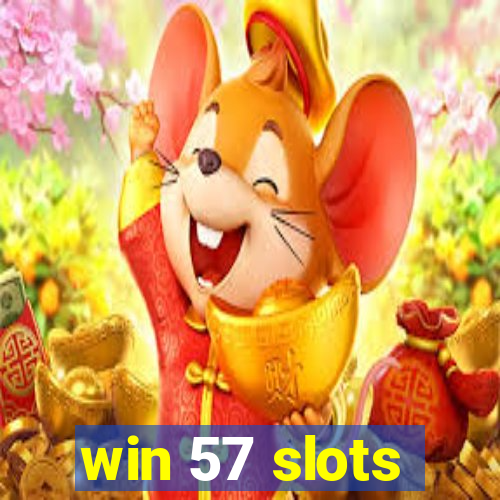 win 57 slots