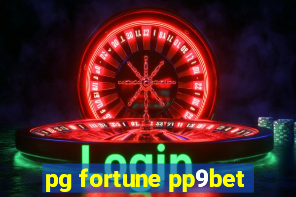 pg fortune pp9bet