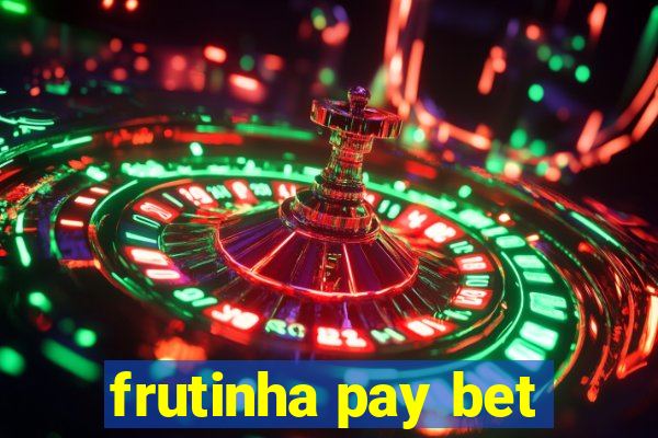 frutinha pay bet