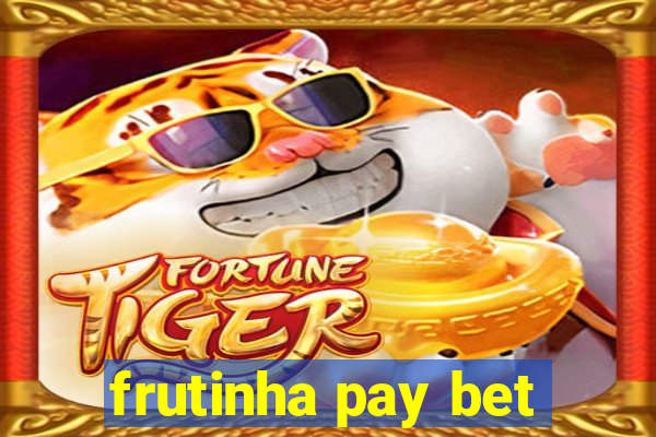 frutinha pay bet