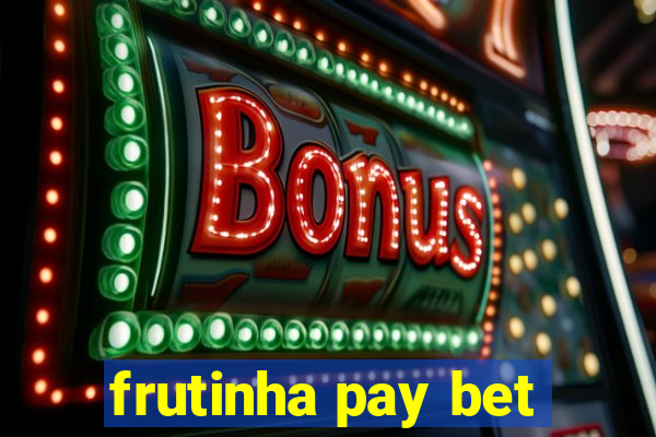 frutinha pay bet