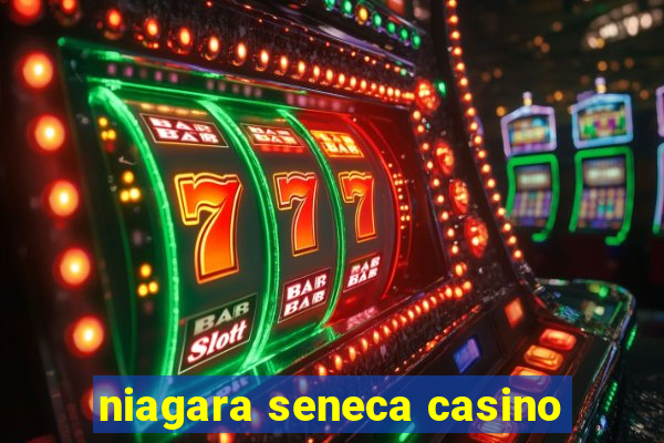 niagara seneca casino