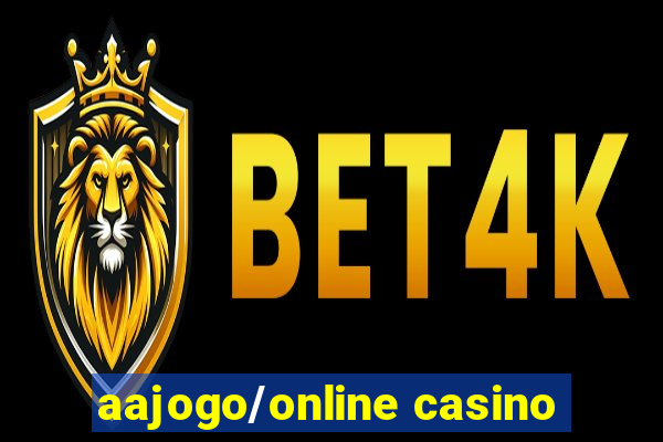 aajogo/online casino