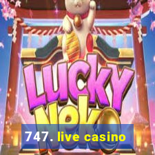 747. live casino