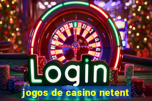 jogos de casino netent