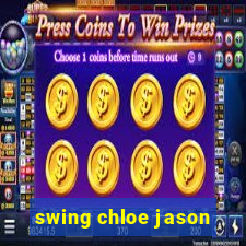 swing chloe jason