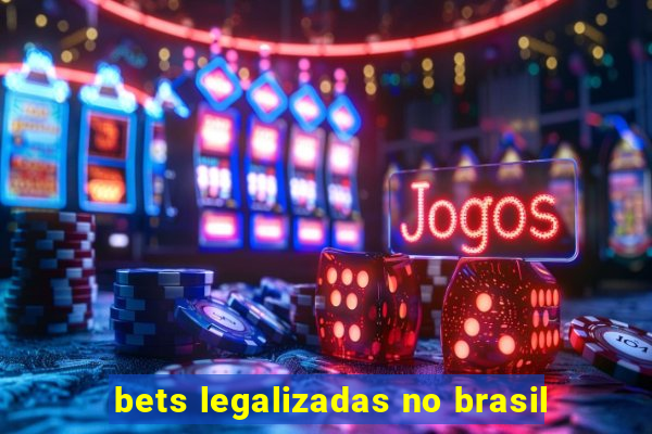 bets legalizadas no brasil