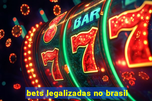 bets legalizadas no brasil