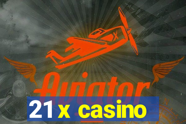 21 x casino