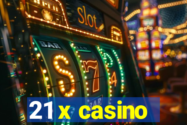 21 x casino