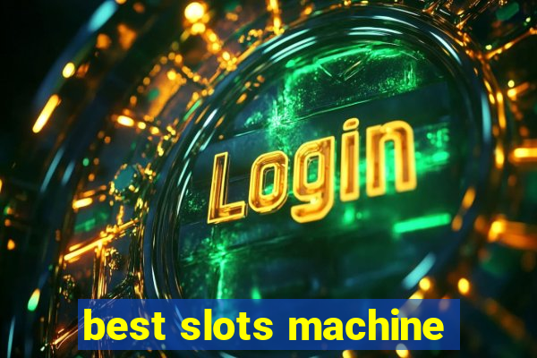 best slots machine