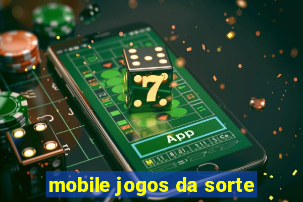 mobile jogos da sorte