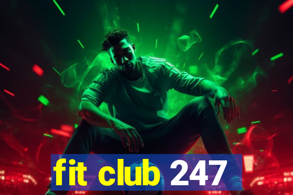 fit club 247