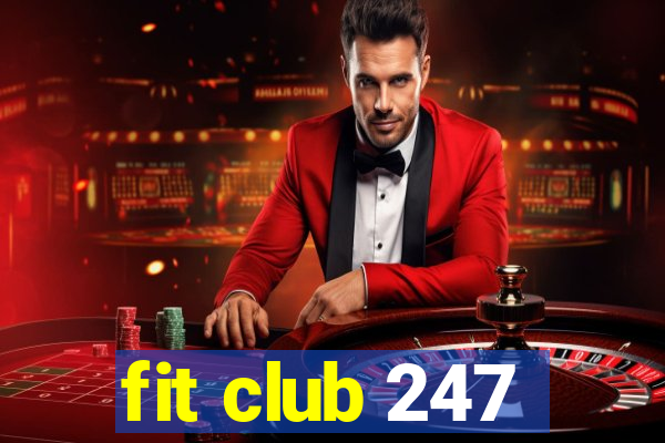 fit club 247