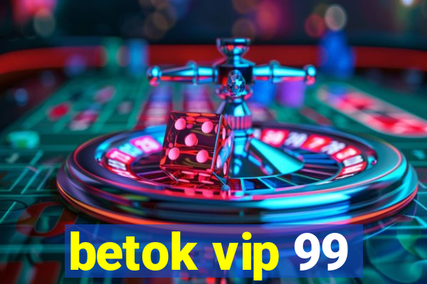 betok vip 99