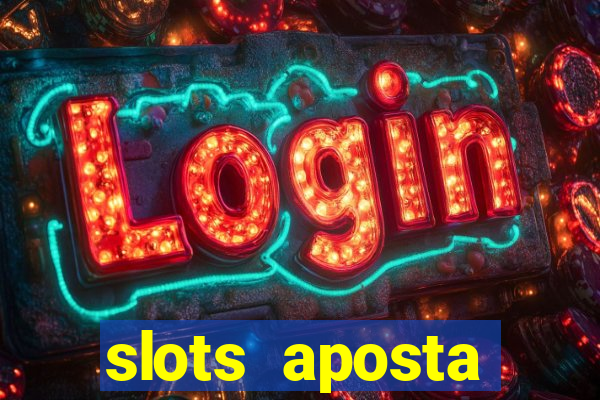 slots aposta mínima 1 centavo