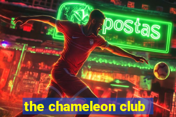 the chameleon club