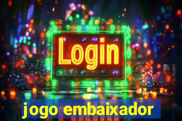 jogo embaixador