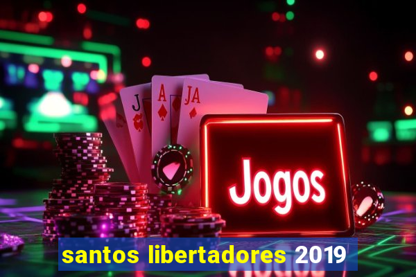 santos libertadores 2019