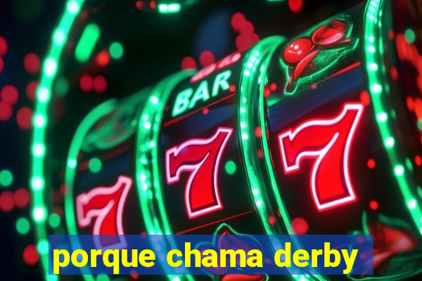 porque chama derby