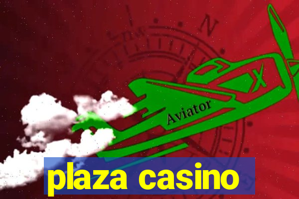 plaza casino