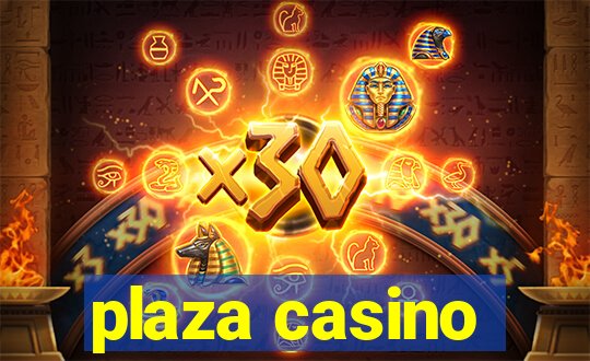 plaza casino