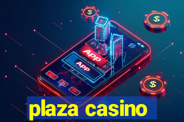 plaza casino