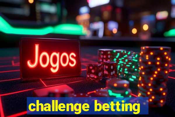 challenge betting