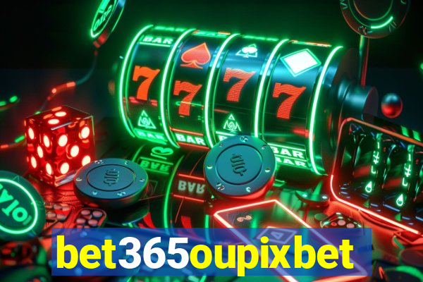 bet365oupixbet