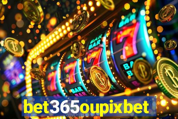 bet365oupixbet