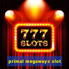 primal megaways slot