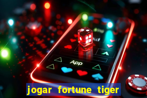 jogar fortune tiger modo demo