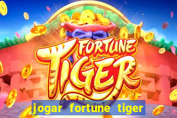 jogar fortune tiger modo demo