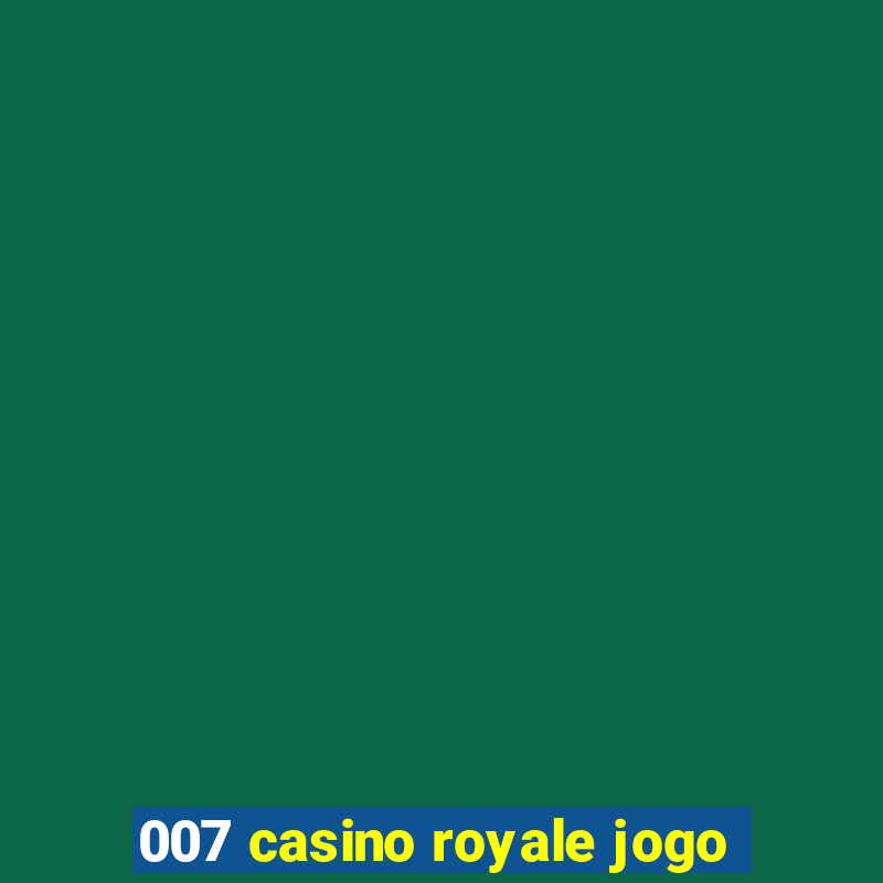 007 casino royale jogo