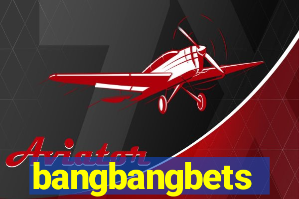 bangbangbets