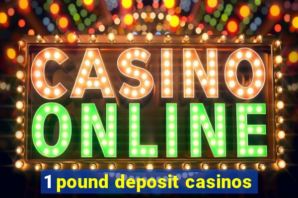 1 pound deposit casinos