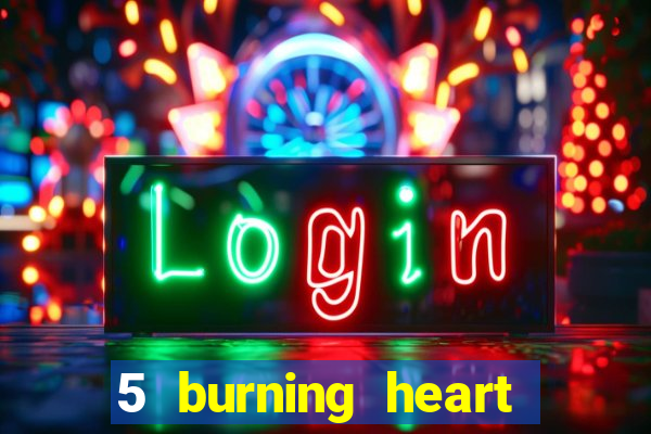 5 burning heart online slot