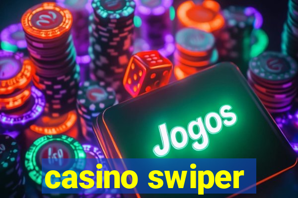 casino swiper