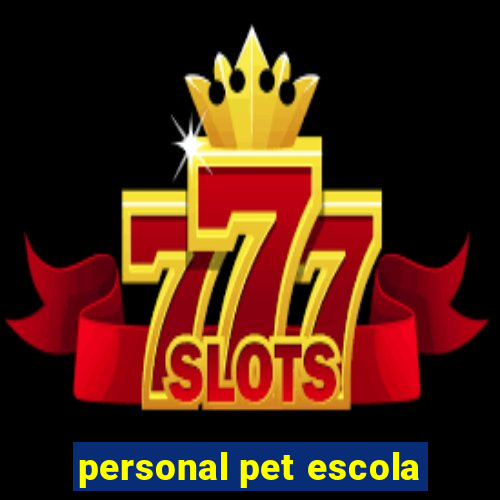 personal pet escola