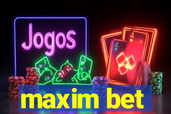 maxim bet