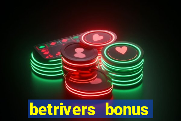 betrivers bonus code wv