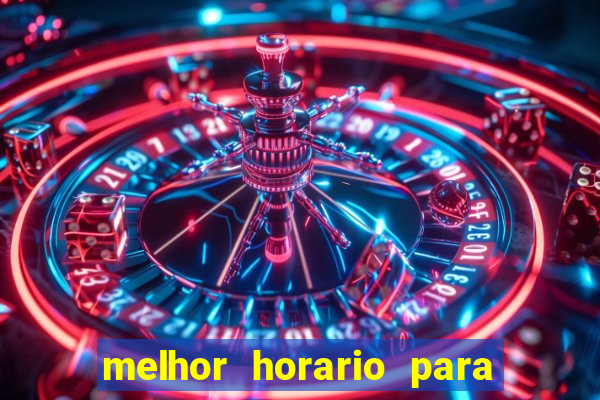 melhor horario para jogar fortune tiger a noite