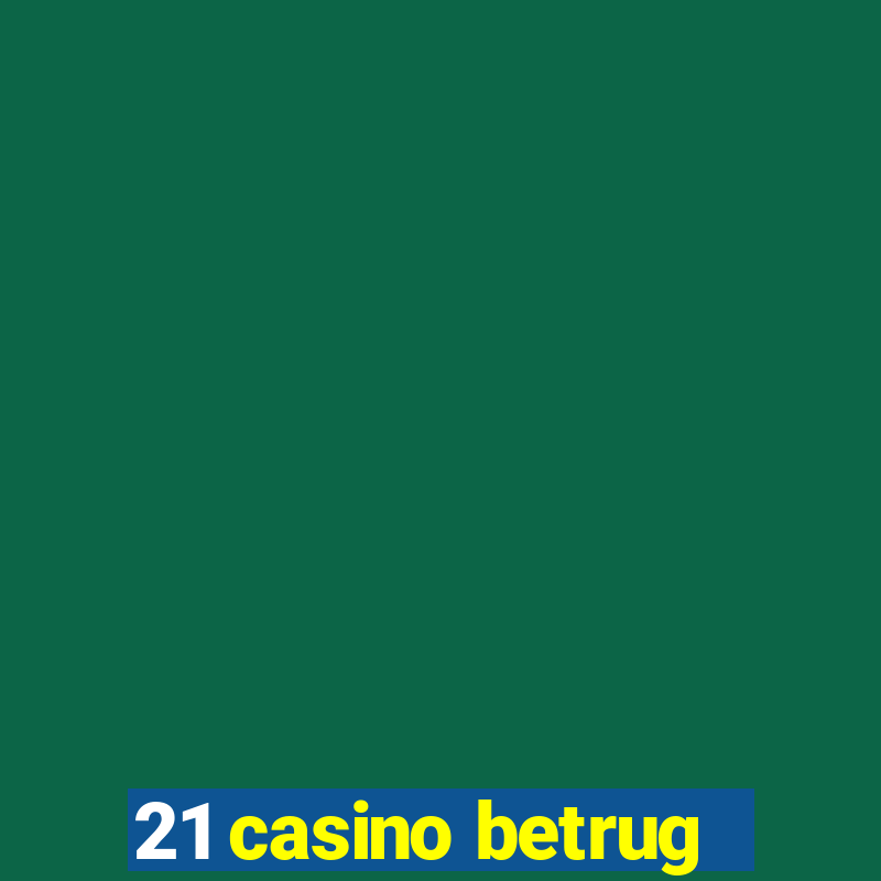 21 casino betrug