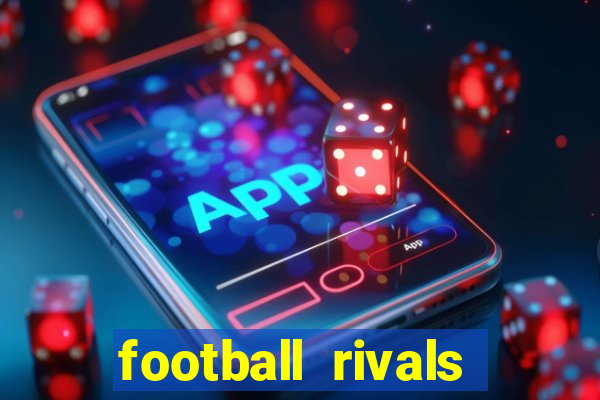 football rivals energia infinita