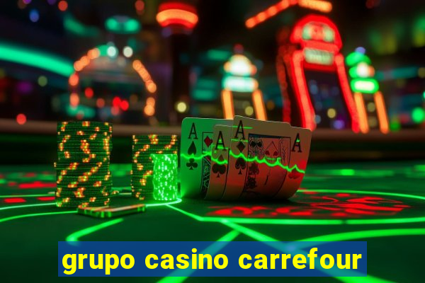 grupo casino carrefour