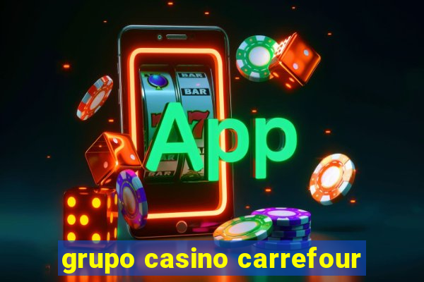 grupo casino carrefour