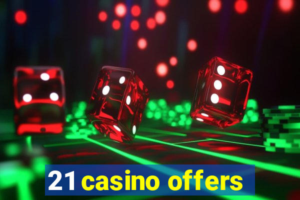 21 casino offers